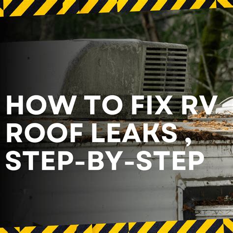 RV Roof Leak Repair – Your Guide to No More Leaks